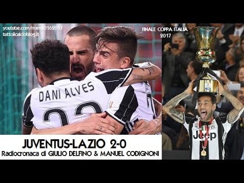 JUVENTUS-LAZIO 2-0 – Radiocronaca di Giulio Delfino & Manuel Codignoni – FINALE COPPA ITALIA 2017