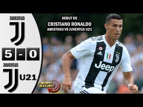 Debut de Cristiano Ronaldo vs Juventus U21 Resumen Highlights 12/08/2018