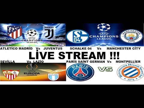 SEVİLLA-LAZİO//SCHALKE-MANCHESTER CİTY///ATLETİCO MADRİD – JUVENTUS//PARİS SAİNT GERMAN -MONTPELLİER