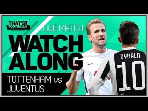 Tottenham vs Juventus LIVE Stream Champions League Watchalong