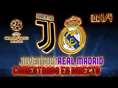 JUVENTUS – REAL MADRID | COMENTANDO EN VIVO | 1/4 CUARTOS DE FINAL – UEFA CHAMPIONS LEAGUE 2017/18